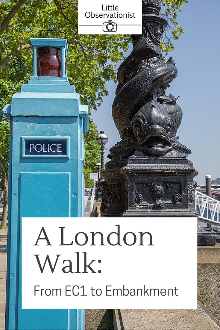 A London Walk - EC1 to Embankment by Stephanie Sadler, Little Observationist