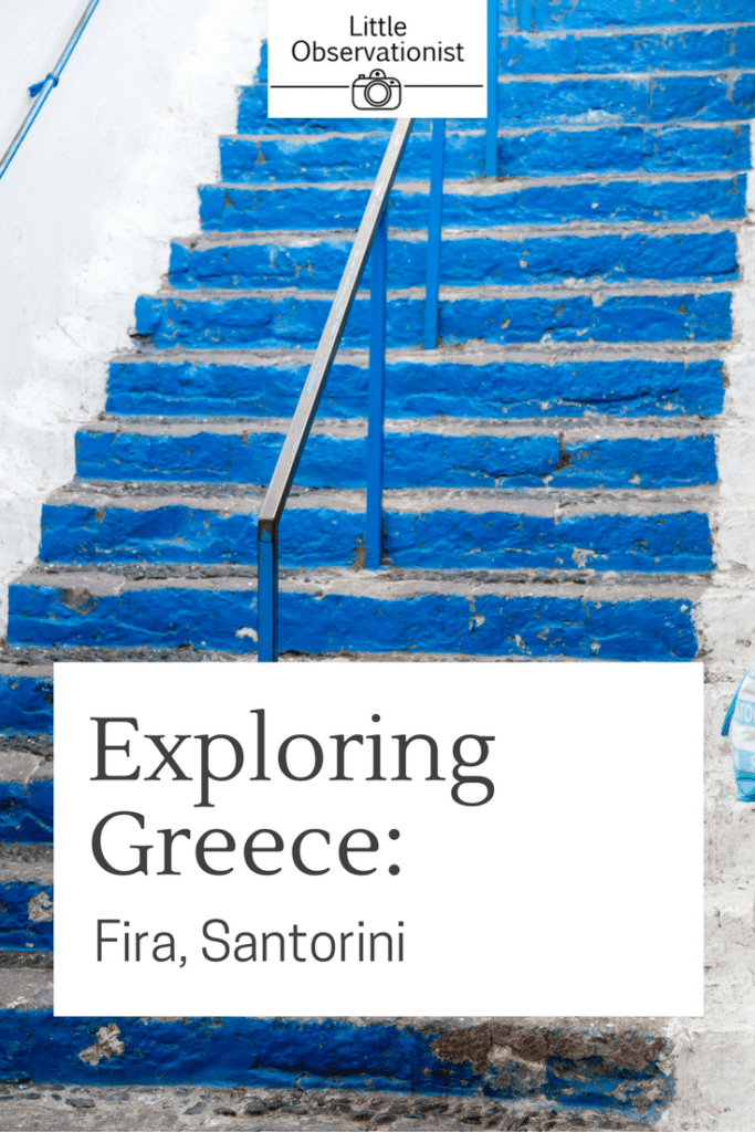 Exploring Fira, Santorini, Greece by Stephanie Sadler, Little Observationist